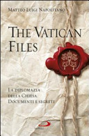 The Vatican files : la diplomazia della chiesa, documenti e segreti