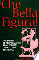 Che bella figura! : the power of performance in an Italian ladies' club in Chicago