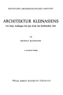 Architektur Kleinasiens von ihren Anfängen bis zum Ende der hethitischen Zeit.