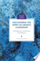 Discovering the Spirit of Ubuntu Leadership Compassion, Community, and Respect