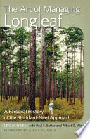 The art of managing longleaf : a personal history of the Stoddard-Neel approach