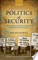 Politics of security : British and West German protest movements and the early Cold War, 1945-1970