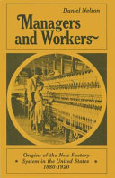 Managers and workers : origins of the new factory system in the United States, 1880-1920