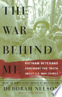 The war behind me : Vietnam veterans confront the truth about U.S. war crimes /