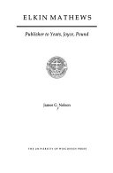 Elkin Mathews : publisher to Yeats, Joyce, Pound
