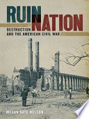 Ruin nation : destruction and the American Civil War