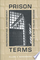Prison terms : representing confinement during and after Italian fascism