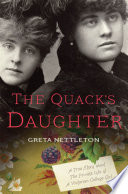 The quack's daughter : a true story about the private life of a victorian college girl