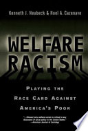 Welfare racism : playing the race card against America's poor