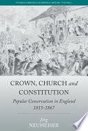 Crown, church and constitution : popular conservatism in England, 1815-1867