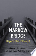 The narrow bridge : beyond the Holocaust