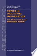 Topics in Industrial Mathematics Case Studies and Related Mathematical Methods