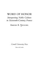 Word of honor : interpreting noble culture in sixteenth-century France