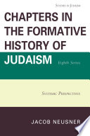 Chapters in the formative history of Judaism. Eighth series, Systemic perspectives