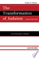 The transformation of Judaism : from philosophy to religion