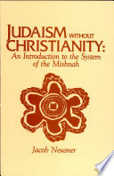 Judaism without Christianity : an introduction to the system of the Mishnah