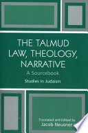 The Talmud : law, theology, narrative : a sourcebook
