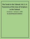 The Torah in the Talmud : a taxonomy of the uses of Scripture in the Talmud : Tractate Qiddushin in the Talmud of Babylonia and the Talmud of the land of Israel