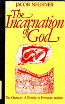 The incarnation of God : the character of divinity in formative Judaism