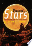 Destined for the stars : faith, the future, and America's final frontier