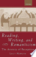 Reading, writing, and romanticism : the anxiety of reception
