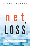 Net loss : Internet prophets, private profits, and the costs to community