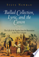 Ballad collection, lyric, and the canon : the call of the popular from the Restoration to the New Criticism