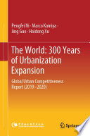 The world : 300 years of urbanization expansion : global urban competitiveness report (2019-2020)