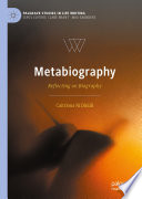 Metabiography : reflecting on biography