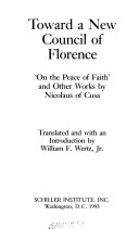 Toward a new Council of Florence : 'On the peace of faith' and other works by Nicolaus of Cusa