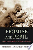 Promise and peril : America at the dawn of a global age