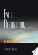 Eve of destruction : the coming age of preventive war