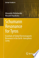 Schumann Resonance for Tyros Essentials of Global Electromagnetic Resonance in the Earth–Ionosphere Cavity