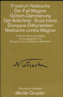 Der Fall Wagner ; Götzen-Dämmerung ; Der Antichrist ; Ecce homo ; Dionysos-Dithyramben ; Nietzsche contra Wagner