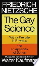 The gay science; with a prelude in rhymes and an appendix of songs.