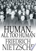 Human, All Too Human : a Book for Free Spirits