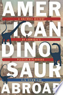 American dinosaur abroad : a cultural history of Carnegie's plaster Diplodocus