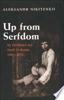 Up from serfdom : my childhood and youth in Russia 1804-1824