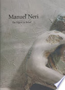 Manuel Neri : the figure in relief
