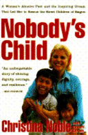 Nobody's child : a woman's abusive past and the inspiring dream that led her to rescue the street children of Saigon