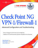 Check Point NG VPN-1/firewall-1 : advanced configuration and troubleshooting