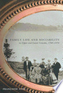 Family life and sociability in Upper and Lower Canada, 1780-1870 : a view from diaries and family correspondence