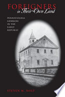 Foreigners in their own land : Pennsylvania Germans in the early republic / Steven M. Nolt.