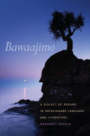 Bawaajimo : a dialect of dreams in Anishinaabe language and literature