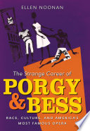 Strange Career of Porgy and Bess : Race, Culture, and America's Most Famous Opera.