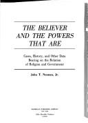 The believer and the powers that are : cases, history, and other data bearing on the relation of religion and government