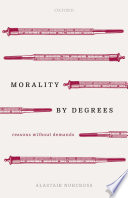 Morality by degrees : reasons without demands