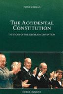 The accidental constitution : the story of the European Convention