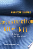 Deconstruction after all : reflections and conversations by Christopher Norris