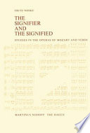 The signifier and the signified : studies in the operas of Mozart and Verdi